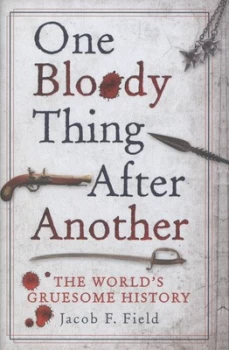 Image of One Bloody Thing After Another by Jacob F. Field Hardback