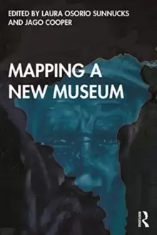 Image of Mapping a New Museum : Politics and Practice of Latin American Research with the British Museum