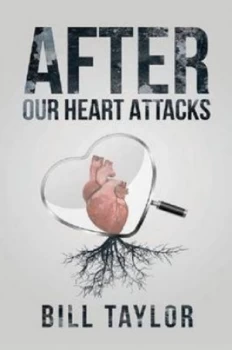 Image of After Our Heart Attacks by Bill Taylor Book