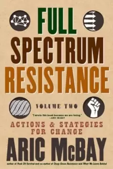Image of Full Spectrum Resistance, Volume Two : Actions and Strategies for Change