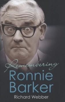 Image of Remembering Ronnie Barker by Richard Webber Hardback