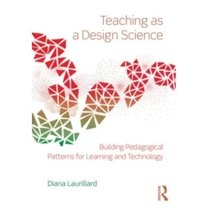 Image of Teaching as a Design Science : Building Pedagogical Patterns for Learning and Technology