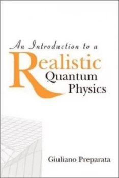 Image of An Introduction to a Realistic Quantum Physics by Giuliano Preparata Hardback