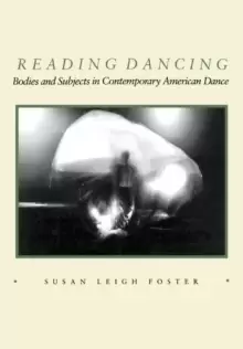 Image of Reading Dancing : Bodies and Subjects in Contemporary American Dance