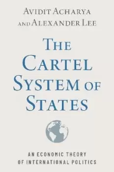 Image of The Cartel System of States by Avidit Acharya