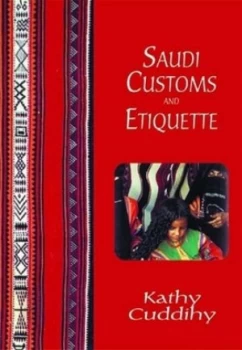 Image of Saudi Customs and Etiquette by Kathy Cuddihy Paperback
