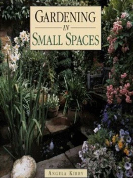 Image of Gardening in Small Spaces by Angela Kirby Hardback