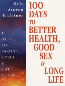 Image of 100 Days to Better Health Good Sex and Long Life by Eric Steven Yudelove Paperback