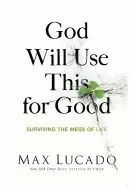 Image of god will use this for good surviving the mess of life