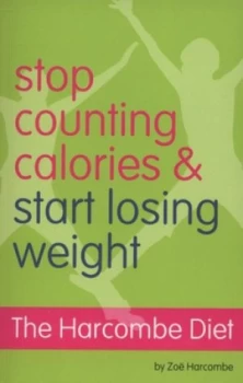 Image of Stop Counting Calories and Start Losing Weight by Zoe Harcombe Paperback