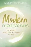 Image of modern meditations 101 ways to slow down and connect to spirit