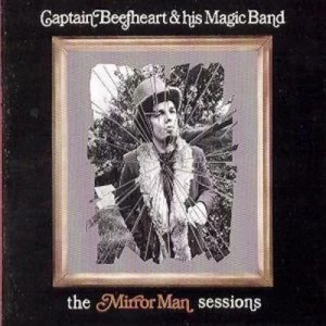 image of The Mirror Man Sessions by Captain Beefheart and The Magic Band CD Album