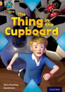 Image of Project X Origins: Gold Book Band, Oxford Level 9: Communication: The Thing in the Cupboard