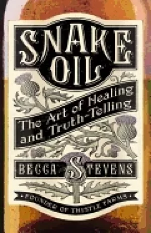Image of snake oil the art of healing and truth telling