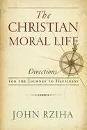 Image of christian moral life the directions for the journey to happiness