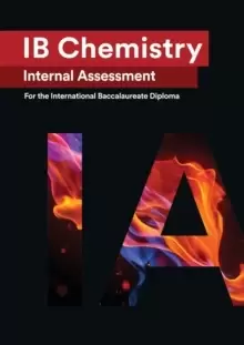 Image of IB Chemistry Internal Assessment : The Definitive IA Guide for the International Baccalaureate [IB] Diploma
