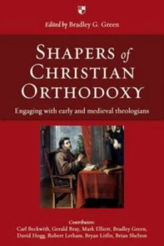 Image of Shapers of Christian Orthodoxy by Bradley G Green Book