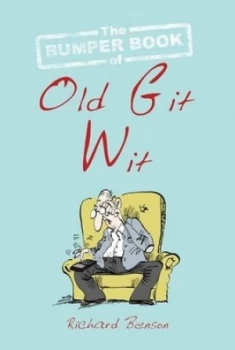 Image of The Bumper Book of Old Git Wit by Richard Benson Hardback