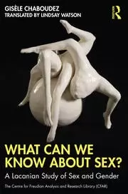 Image of What Can We Know About Sex? A Lacanian Study of Sex and Gender