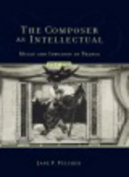 Image of The Composer As Intellectual by Jane F. Fulcher Hardback