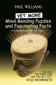 Image of Yet More Mind-Bending Puzzles and Fascinating Facts by Paul Williams Hardback