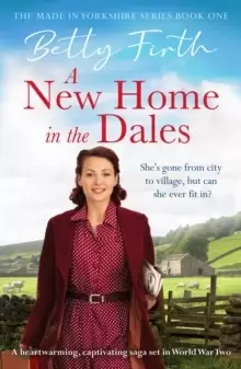 Image of A New Home in the Dales : A heartwarming, captivating rural saga set in World War 2