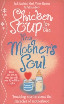 Image of Chicken Soup for the New Mothers Soul by Jack Canfield Paperback