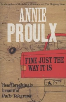 Image of Fine Just the Way It Is by Annie Proulx Paperback