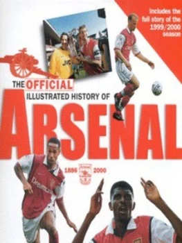Image of The Official Illustrated History of Arsenal 1886-2000 by Phil Soar and Martin Tyler Hardback