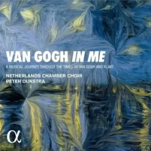 Van Gogh in Me A Musical Journey Through the Times of Van Gogh and Klimt by Netherlands Chamber Choir CD Album