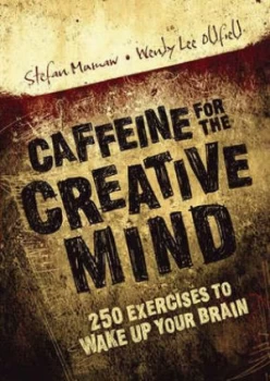 Image of Caffeine for the Creative Mind by Stefan Mumaw and Wendy Oldfield Paperback