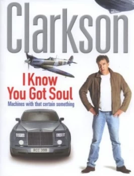Image of I Know You Got Soul by Jeremy Clarkson Hardback
