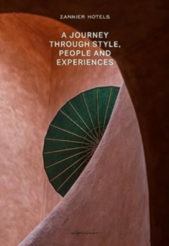 Image of ZANNIER HOTELS : A journey through Style, People and Experiences Hardback