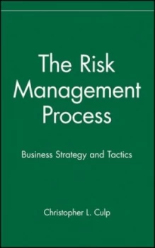 Image of The Risk Management Process by Christopher L. Culp Hardback