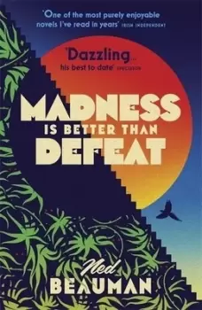Image of Madness is better than defeat by Ned Beauman
