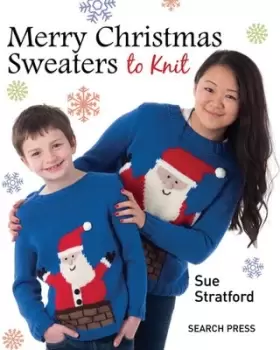 Image of Merry Christmas sweaters to knit by Sue Stratford