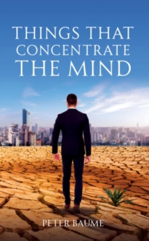 Image of Things That Concentrate the Mind. Paperback. By Peter Baume Books