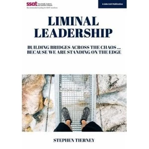 Image of Liminal Leadership: Building Bridges Across the Chaos... Because We are Standing on the Edge by Stephen Tierney (Paperback,...