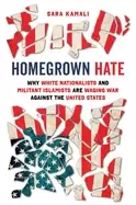 Image of homegrown hate why white nationalists and militant islamists are waging war