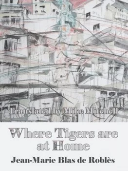 Image of Where Tigers Are at Home by Jean-Marie Blas De Robls Hardback