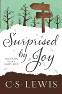 Image of surprised by joy the shape of my early life