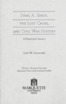 Image of Jubal A. Early the Lost Cause and Civil War History by Gary W. Gallagher Paperback
