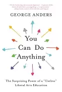 Image of you can do anything the surprising power of a useless liberal arts educatio