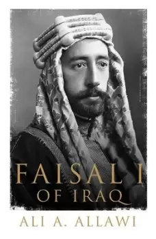 Image of Faisal I of Iraq by Ali A. Allawi