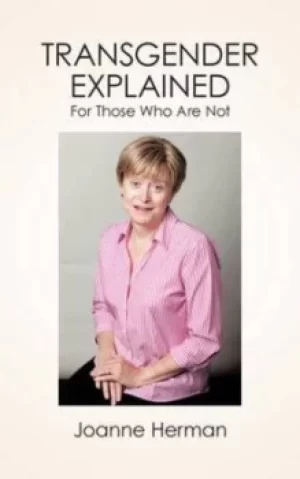 Image of Transgender Explained For Those Who Are Not by Joanne Herman