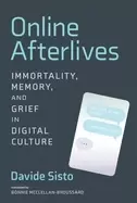 Image of online afterlives immortality memory and grief in digital culture