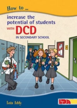 Image of How to Increase the Potential of Students with Dcd dyspraxia in Secondary School by Lois M Addy and Moreno Chiacchiera Paperback