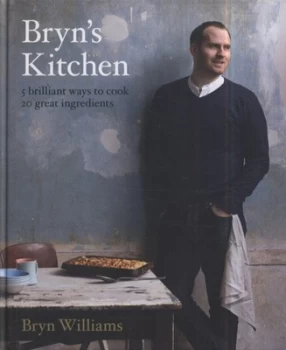 Image of Bryns Kitchen by Bryn Williams and Kay Plunkett-Hogge and Jonathan Gregson Hardback