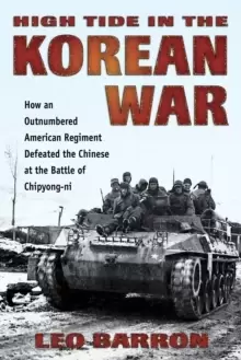 Image of High Tide in the Korean War : How an Outnumbered American Regiment Defeated the Chinese at the Battle of Chipyong-Ni