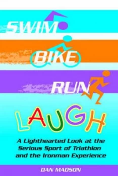 Image of Swim Bike Run Laugh by Dan Madson Paperback